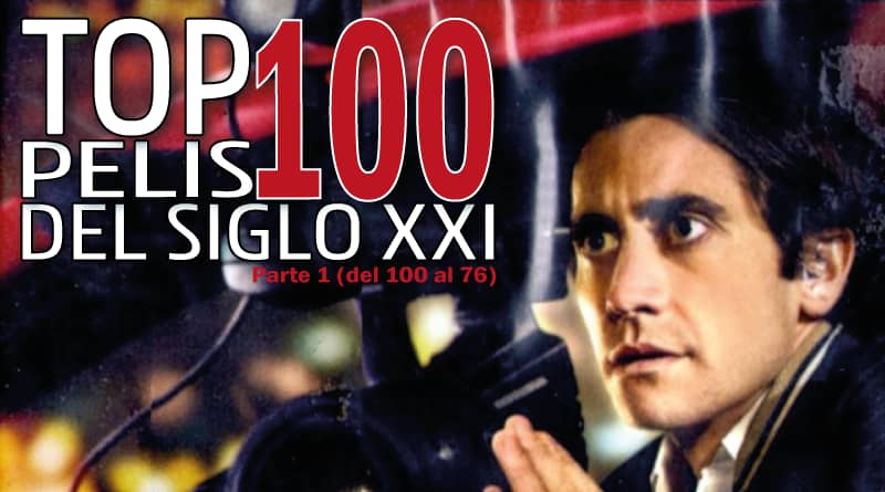 Top 100 películas del siglo XXI. Parte 1 (del 100 al 76) Top 100 Películas del Siglo XXI. Parte 1. Del 100 al 76