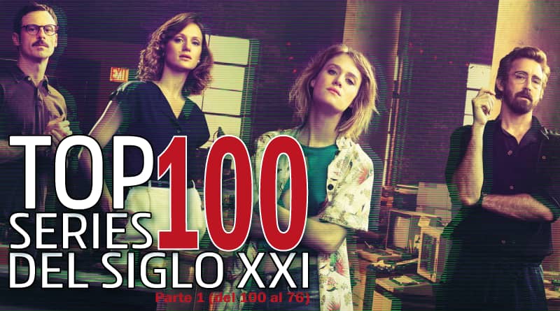 Top 100 series del siglo XXI. Parte 1 (del 100 al 76) Top 100 mejores series del siglo XXI. Parte 1 (del 100 al 76)